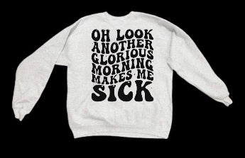 Another Glorious Morning Sweatshirt