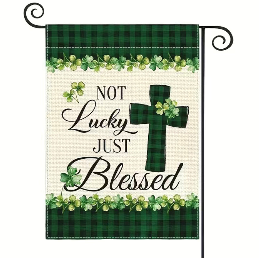 Not Lucky Just Blessed Garden Flag