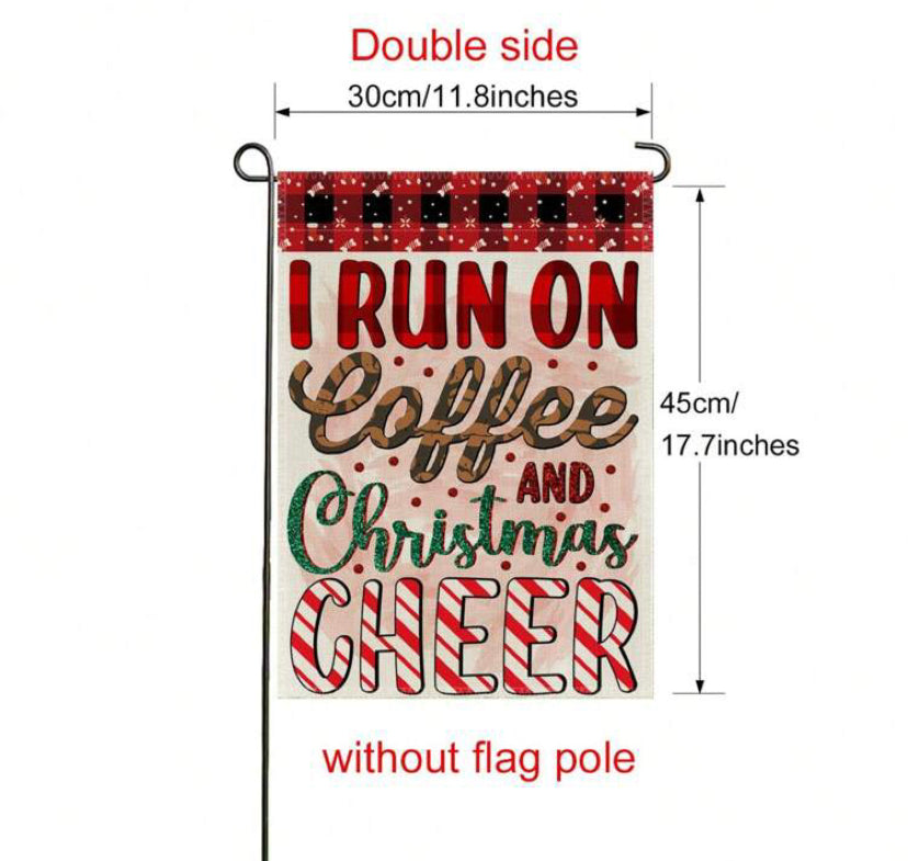 I run on coffee and Christmas cheer garden flag