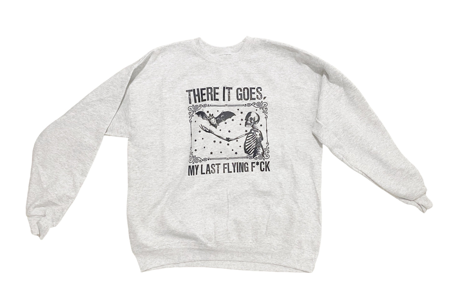 My last flying fuck sweatshirt
