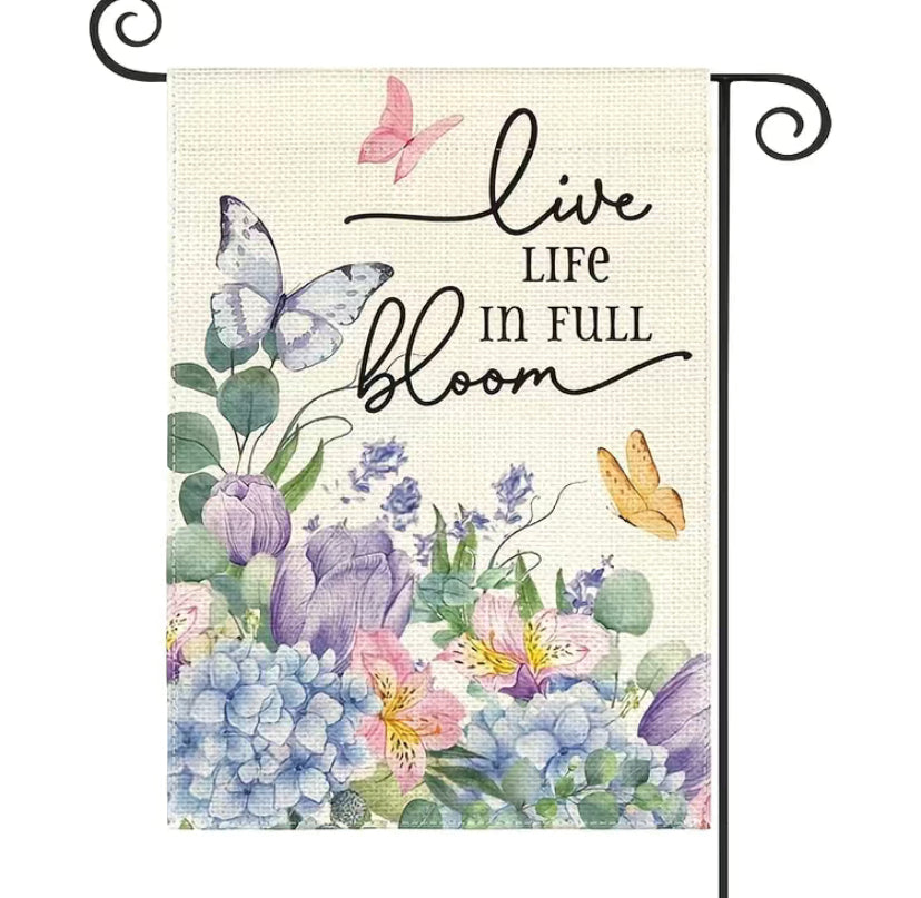 Live Life in Full Bloom garden flag