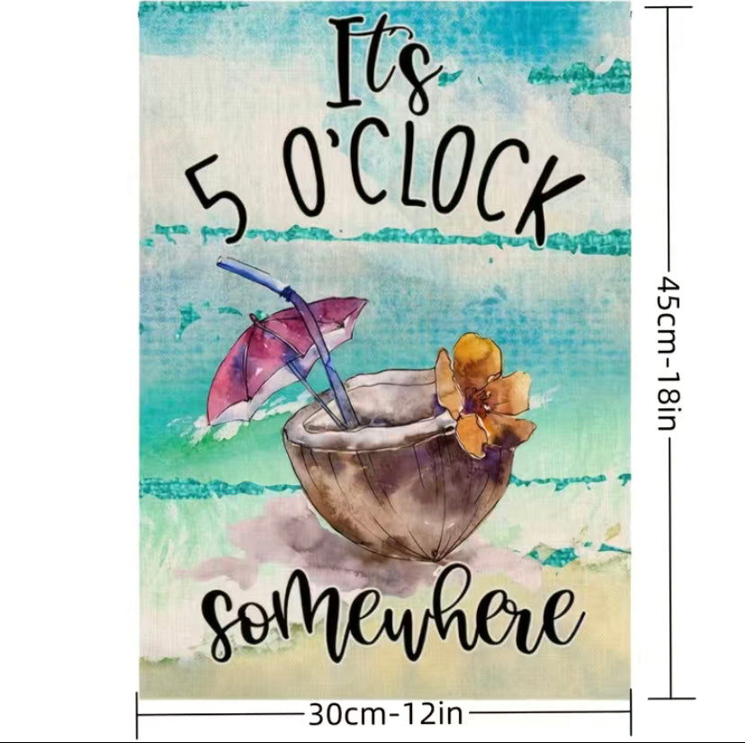 It’s 5 O’Clock somewhere Garden Flag