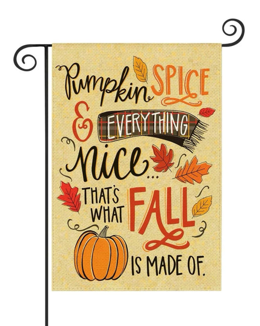 Pumpkin Spice & everything nice garden flag