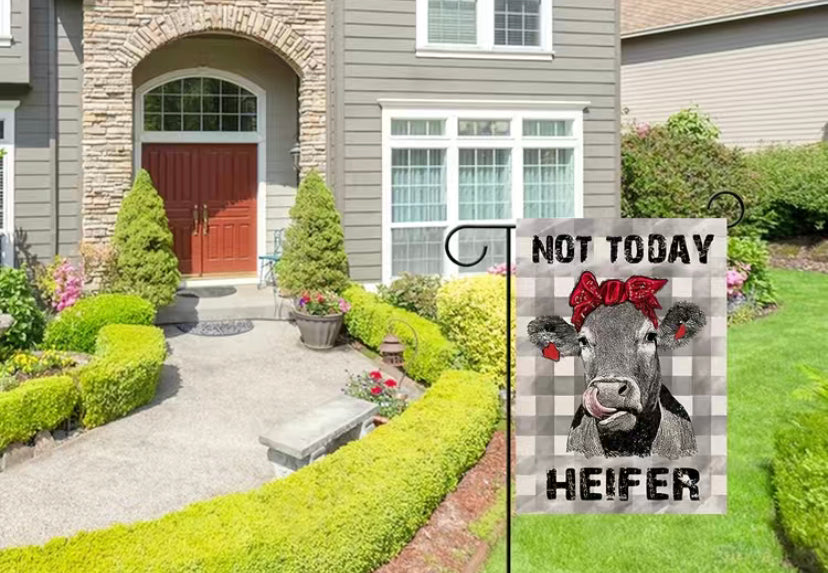 Not Today Heifer garden flag