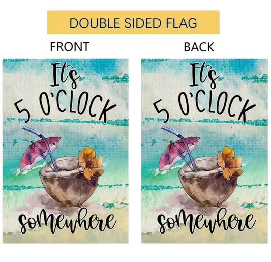 It’s 5 O’Clock somewhere Garden Flag