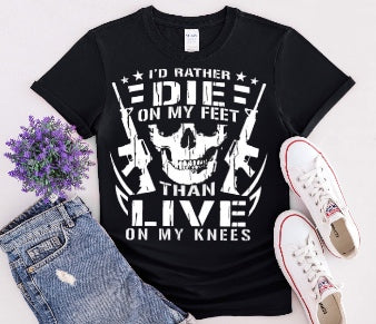 I'd Rather die on my feet tshirt