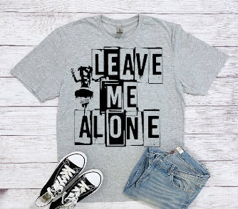 Leave me alone tshirt
