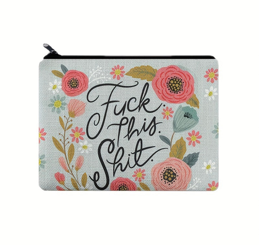 Fuck This Shit makeup bag/ coin purse