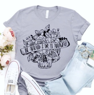 Be afraid Do it anyway tshirt