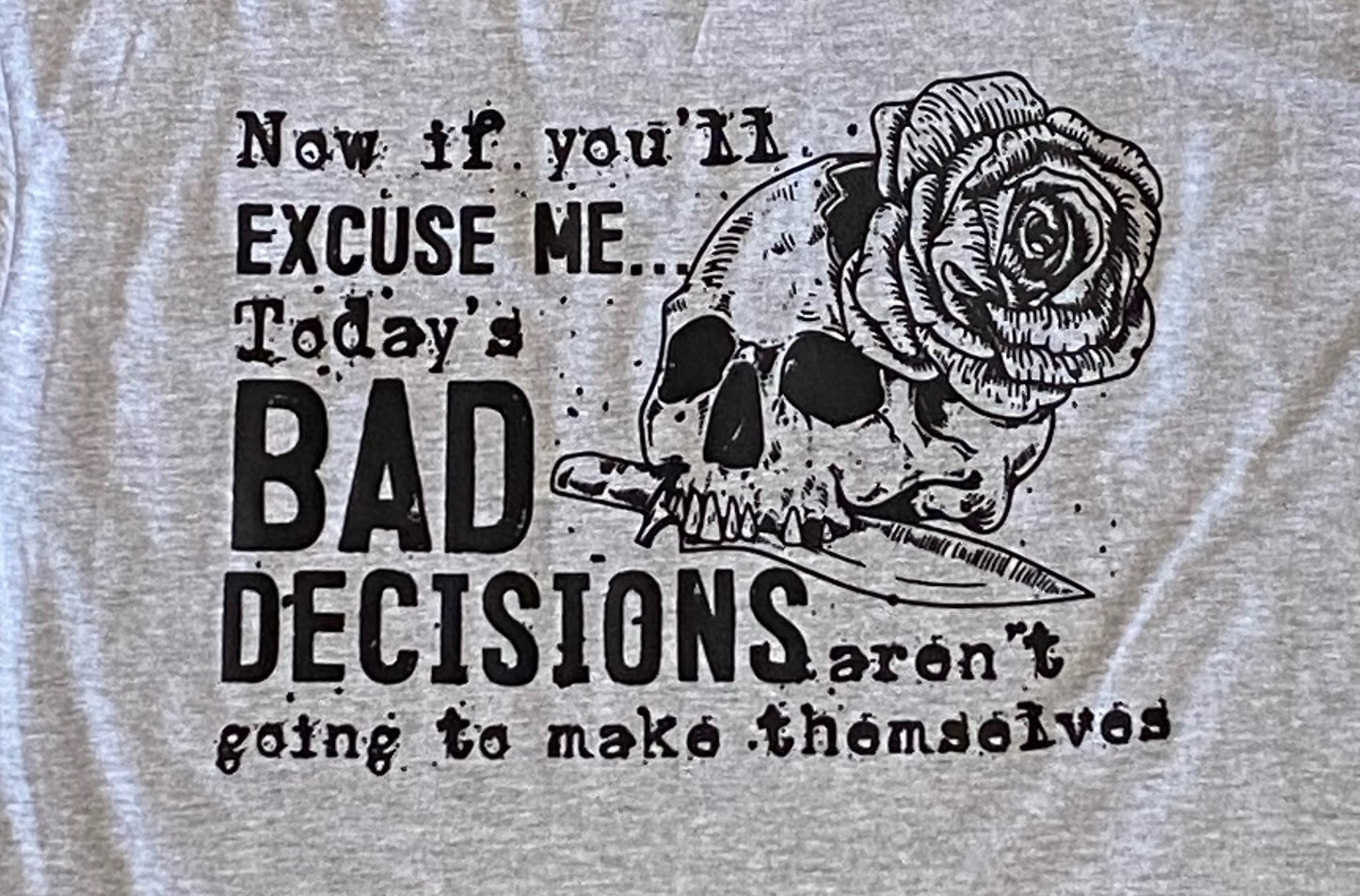 Todays bad decisions tshirt