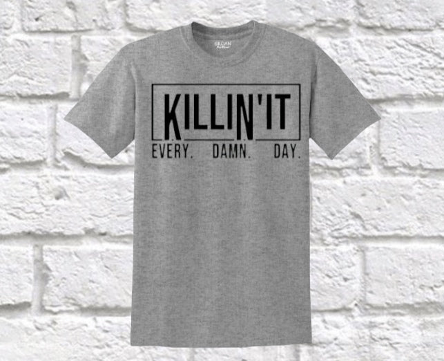 Killin It Tshirt