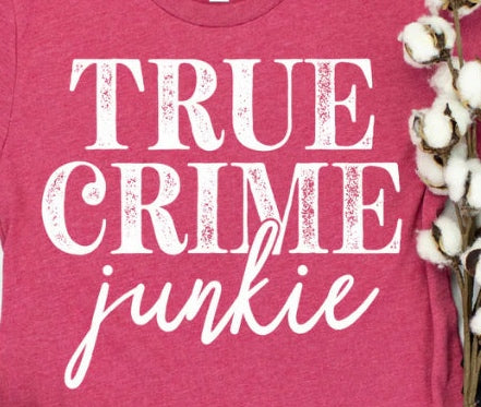 True Crime Junkie tshirt