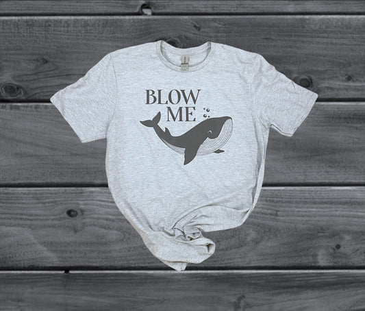 Blow me tshirt