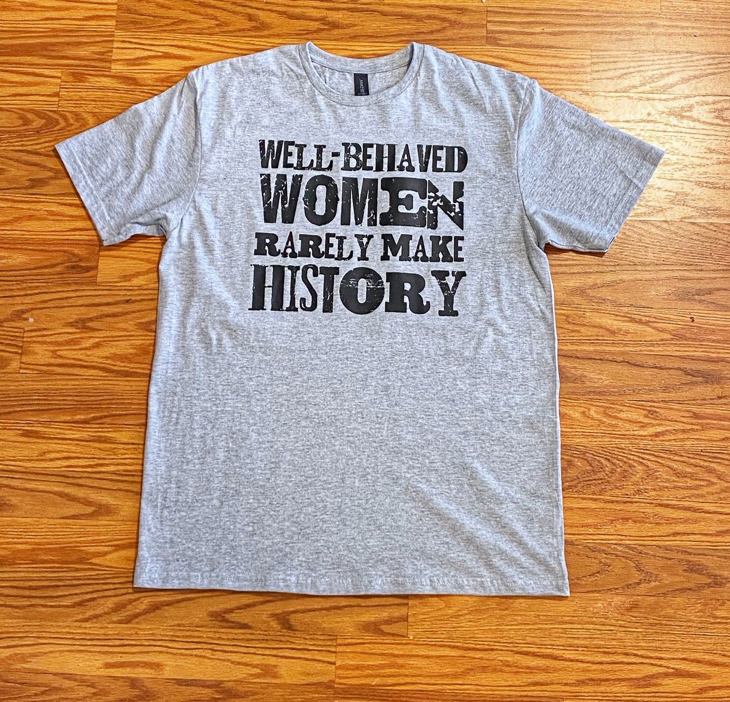Well behaved women rarely tshirt