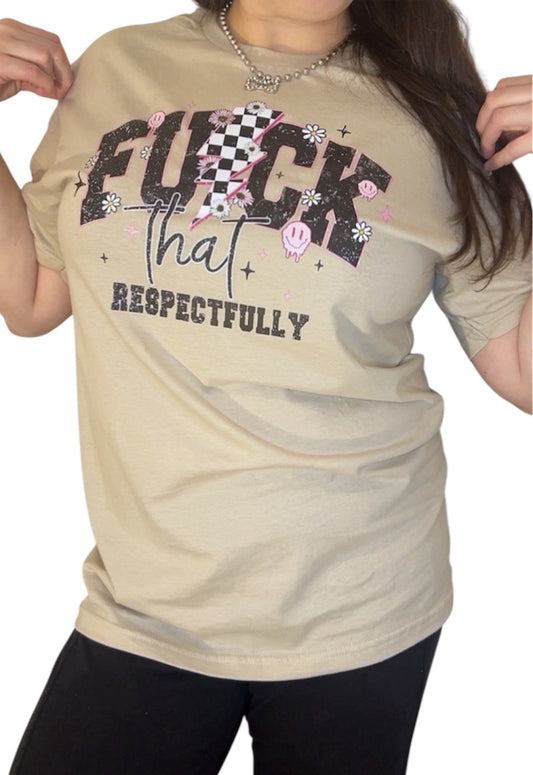 F*ck that Respectfully Graphic Tee