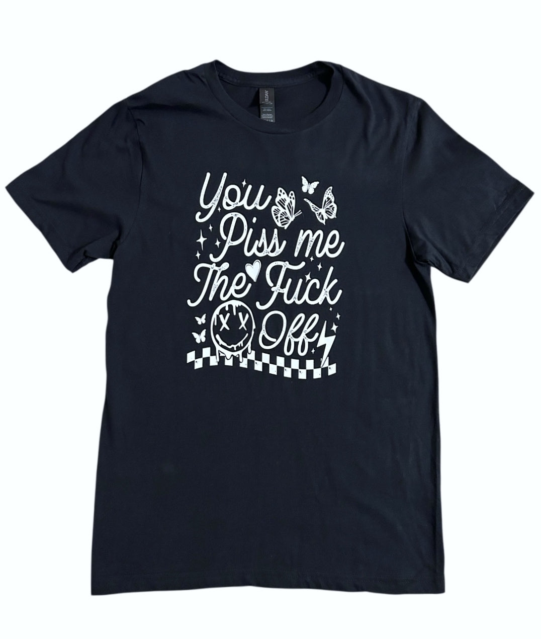 You piss me off Graphic Tee