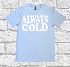  Cold weather tee, Perpetual chilliness, Humorous t-shirt, Relatable message shirt, Chill vibes top, Cozy comfort tee, Lightweight fabric, Casual wear, Playful charm, Cool and comfortable, Witty slogan tee, Everyday attire, Relaxed fit shirt, Breathable cotton, Fun fashion, Layering piece, Relaxed style, Graphic tee, Cold climate apparel, Lighthearted humor