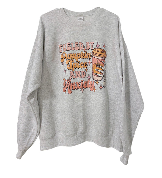 Fueled by Pumpkin spice and anxiety Sweatshirt