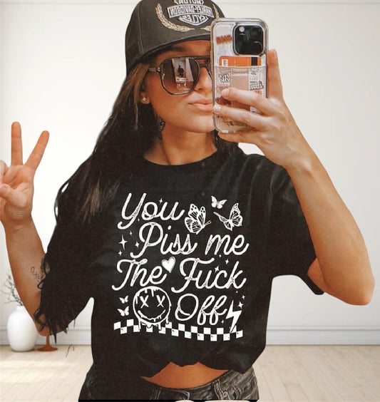 You piss me off Graphic Tee