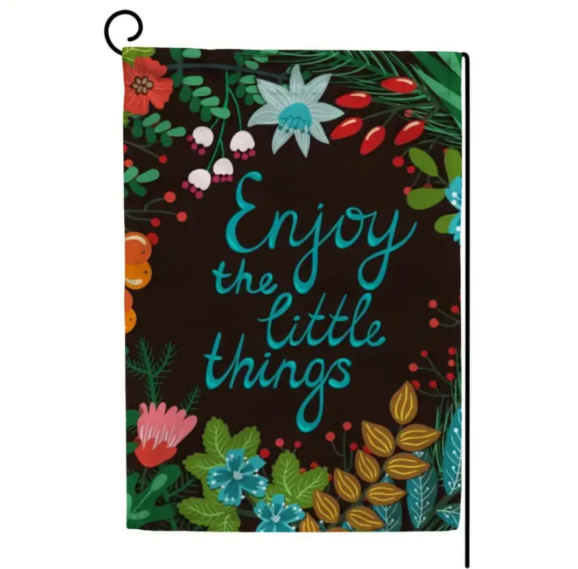 Enjoy the little things Garden Flag