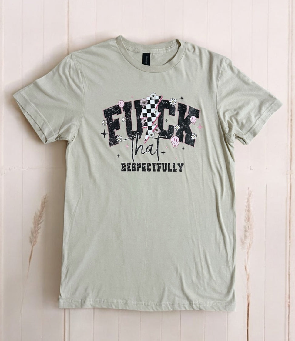 F*ck that Respectfully Graphic Tee