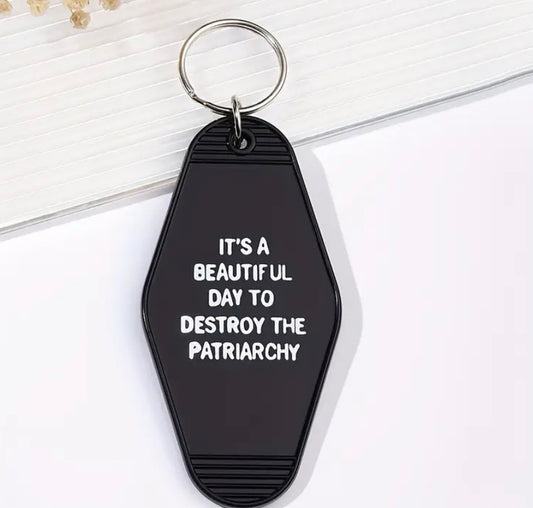It’s a beautiful day to destroy the patriarchy Keychain