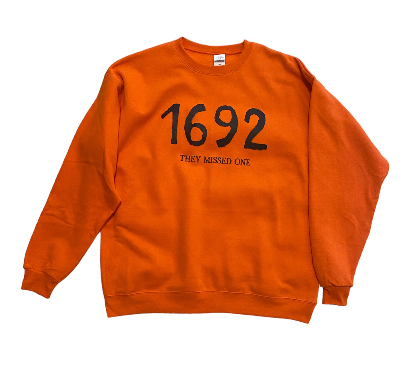 1692 They Missed One sweatshirt
