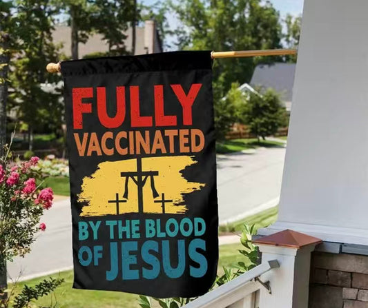 Fully vaccinated by the blood of Jesus garden flag