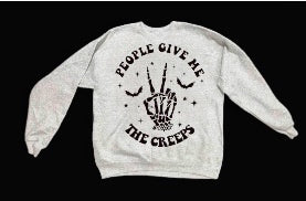 People Give Me The Creeps Sweatshirt