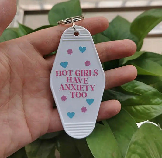 Hot Girls Have Anxiety too Keychain