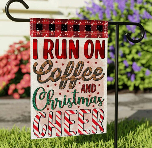 I run on coffee and Christmas cheer garden flag