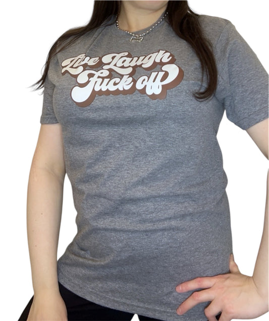 Live Laugh F*ck off Graphic Tee