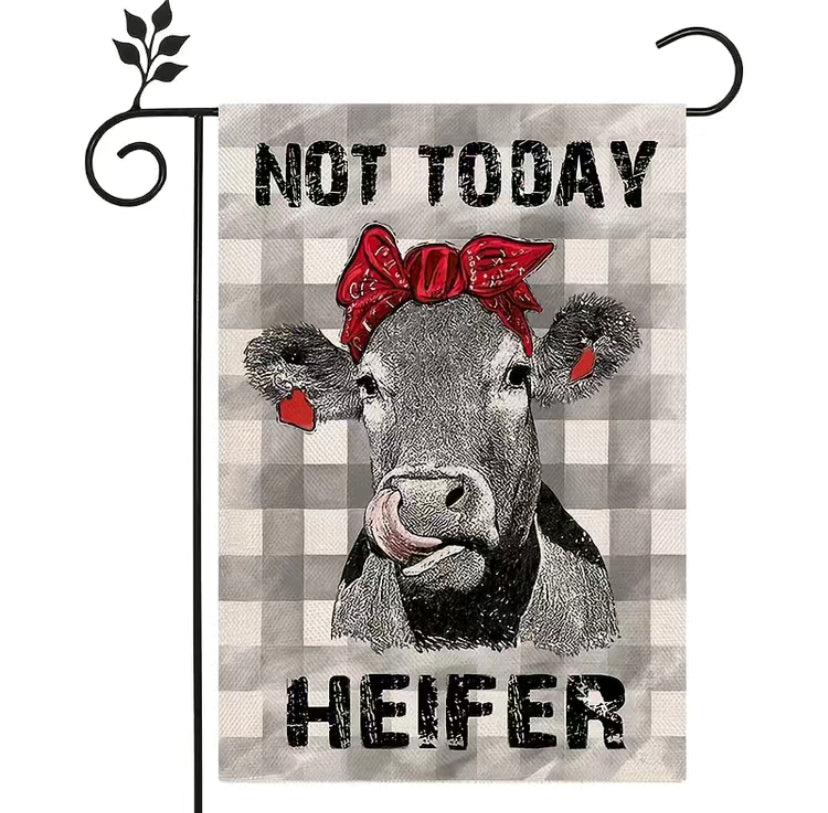 Not Today Heifer garden flag