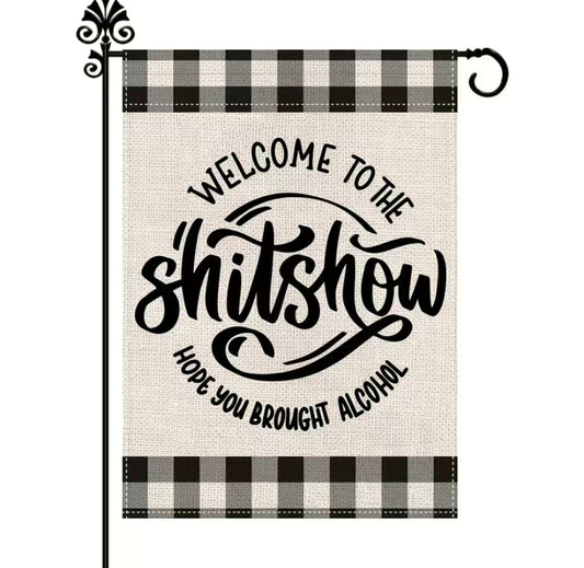 Welcome to the shit show garden flag