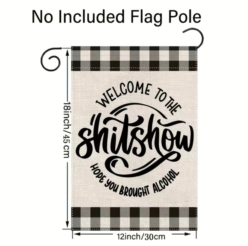 Welcome to the shit show garden flag
