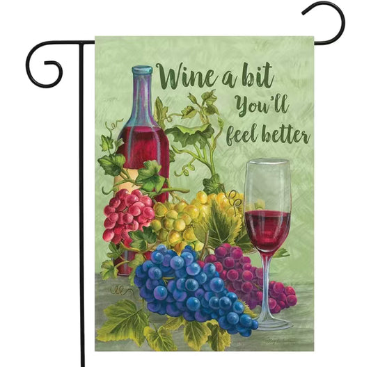 Wine a bit you'll feel better garden flag