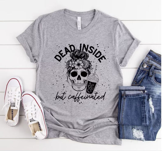 Dead inside but caffeinated tshirt