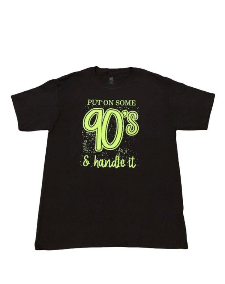 Put on some 90's and handle it Tshirt