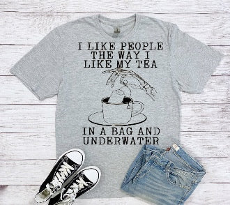 I like people the way i like my tea tshirt