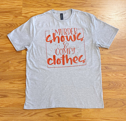 Murder Shows & Comfy Clothes tshirt