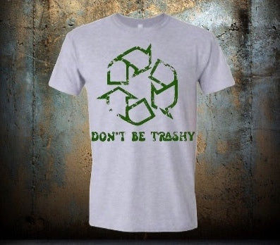 Don't be trashy tshirt