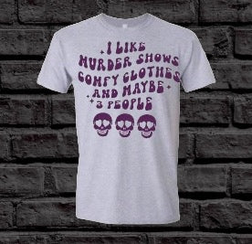 I like Murder shows tshirt