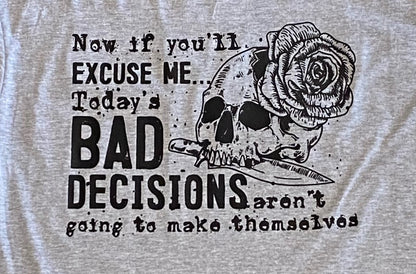 Todays bad decisions tshirt