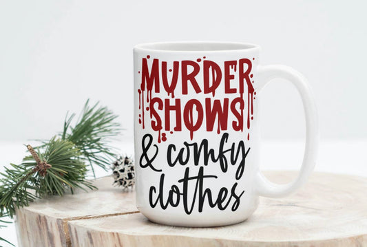 Murder Shows And Comfy Clothes Mug