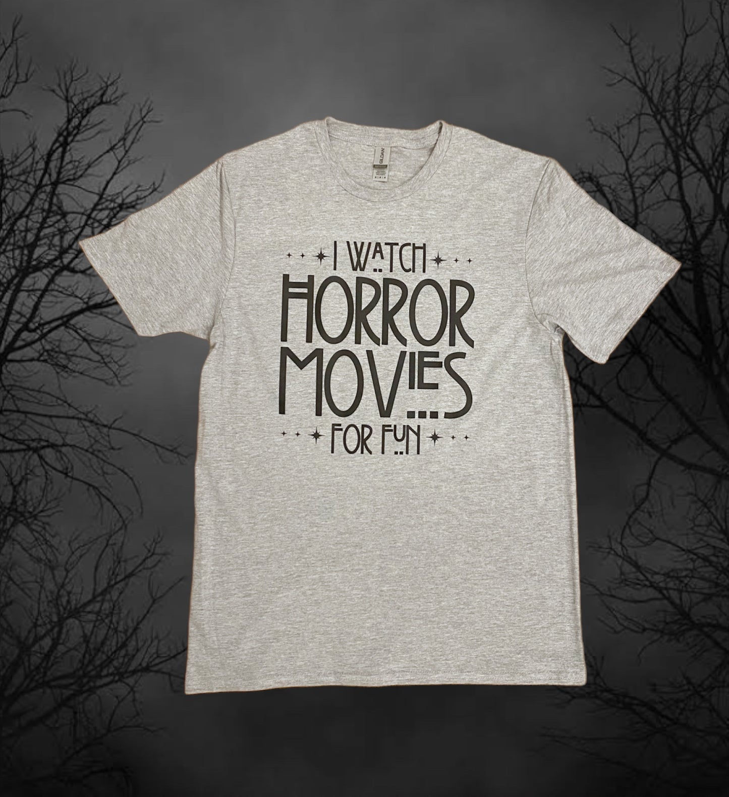 I watch Horror movies for fun tshirt